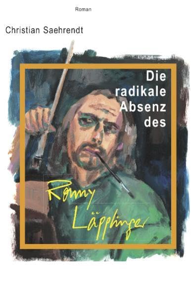 Die radikale Absenz des Ronny Läpplinger Contemporary literature