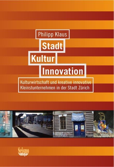 Stadt, Kultur, Innovation: Kulturwirtschaft und kreative innovative Kleinstunternehmen in der Stadt Zürich Law