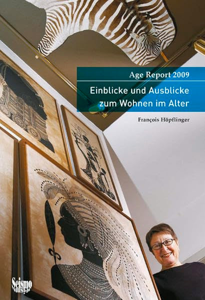 Einblicke und Ausblicke zum Wohnen im Alter: Age Report 2009 Law