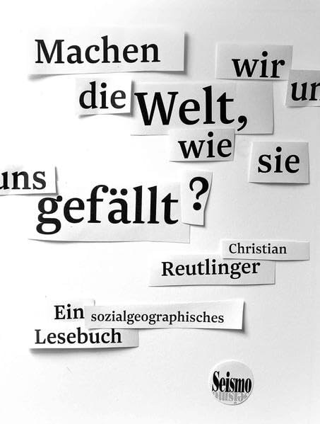 Machen wir uns die Welt, wie sie uns gefällt?: Ein sozialgeographisches Lesebuch Law