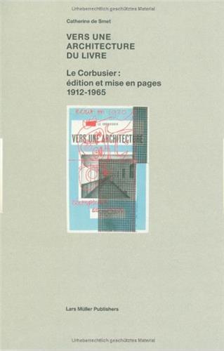 Vers une architecture du livre : Le Corbusier, édition et mise en pages, 1912-1965 book