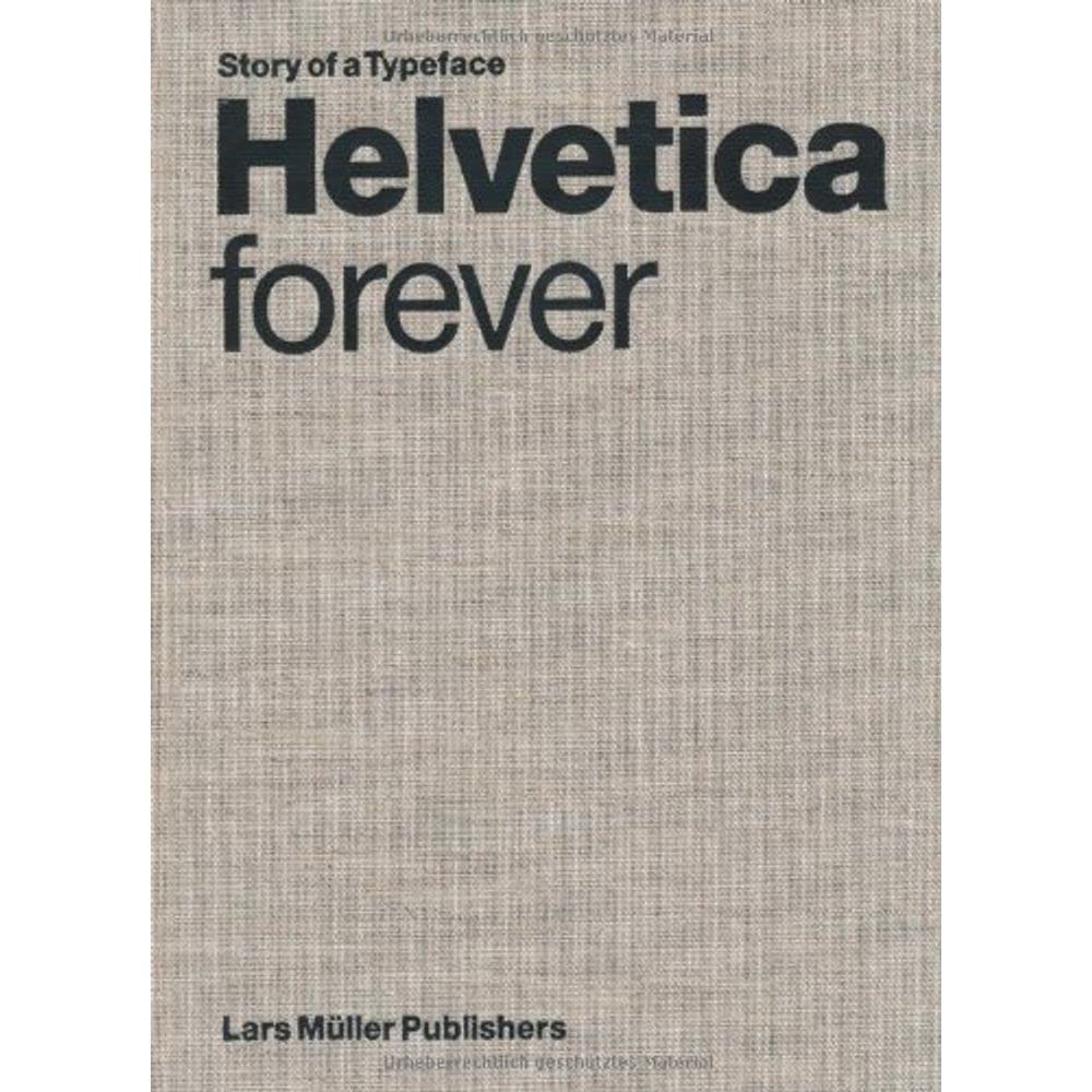 Helvetica forever: Story of a Typeface Architecture