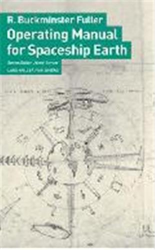 Buckminster Fuller Operating Manual for Spaceship Earth Philosophy