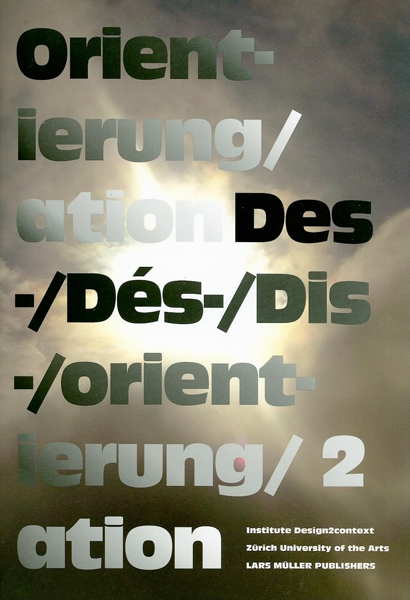 Des-/Orientierung, Dis-/Orientation, Dés-/Orientation 2: Hrsg.: Design2context. Dtsch.-Engl.-Französ. Architecture