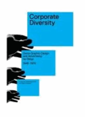 Corporate Diversity: Swiss Graphic Design and Advertising by Geigy, 1940-1970 book