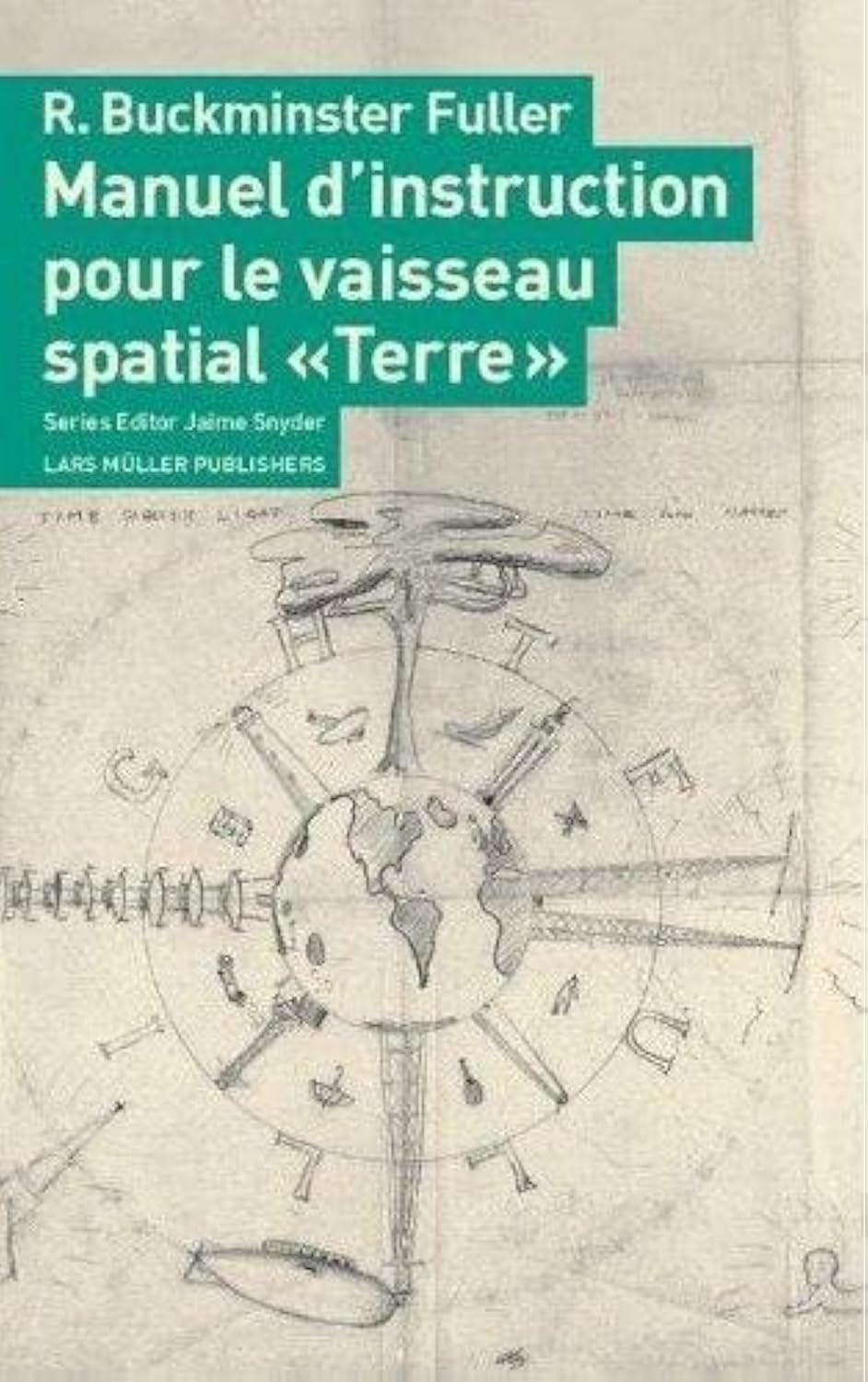 Manuel d'instruction pour le vaisseau spatial "Terre": Serie Reeditee Sous La Direction Philosophy