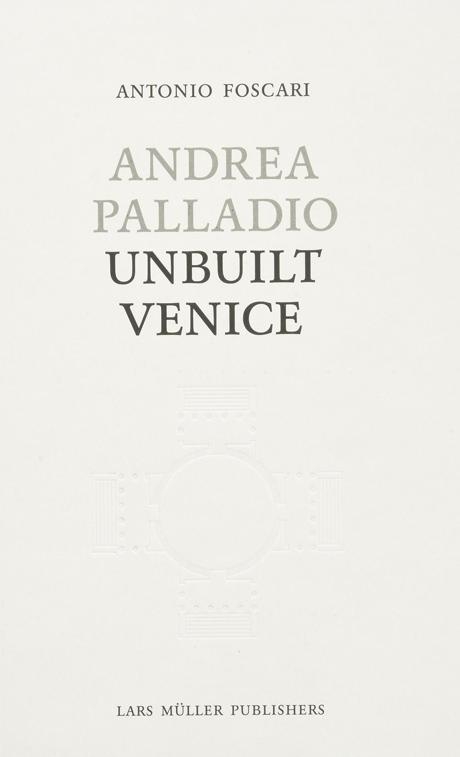 Andrea Palladio - Unbuilt Venice Architecture