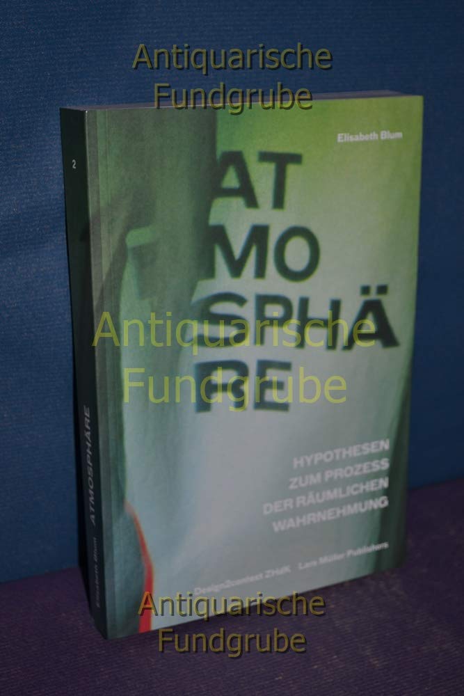 Atmosphäre: Hypothesen zum Prozess der räumlichen Wahrnehmung Architecture