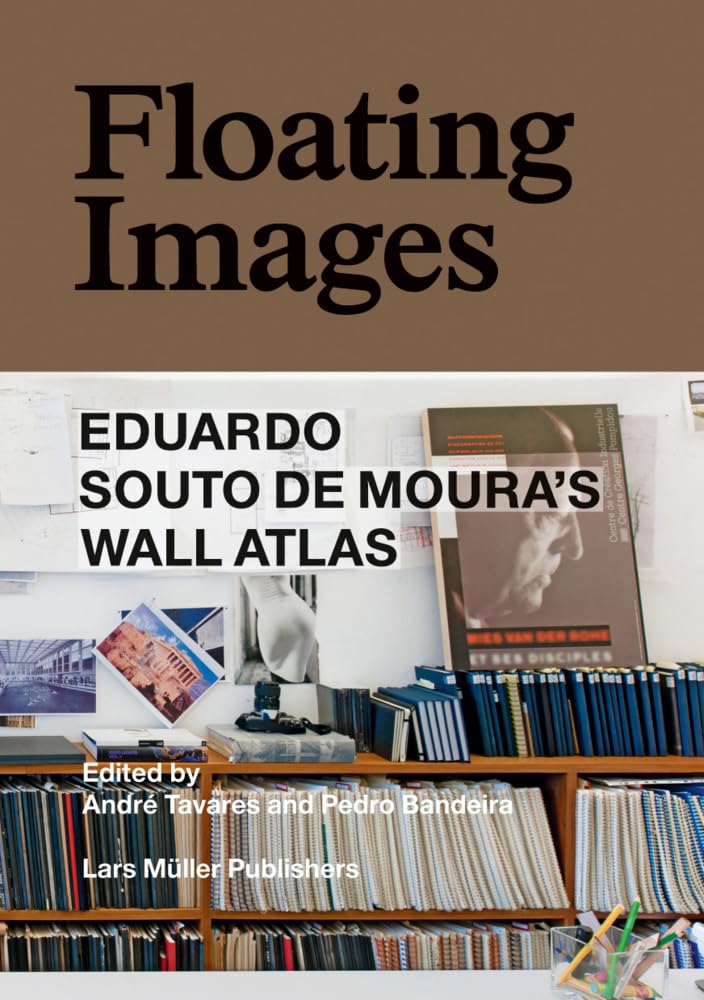 Floating Images: Eduardo Souto de Moura’s Wall Atlas Architecture
