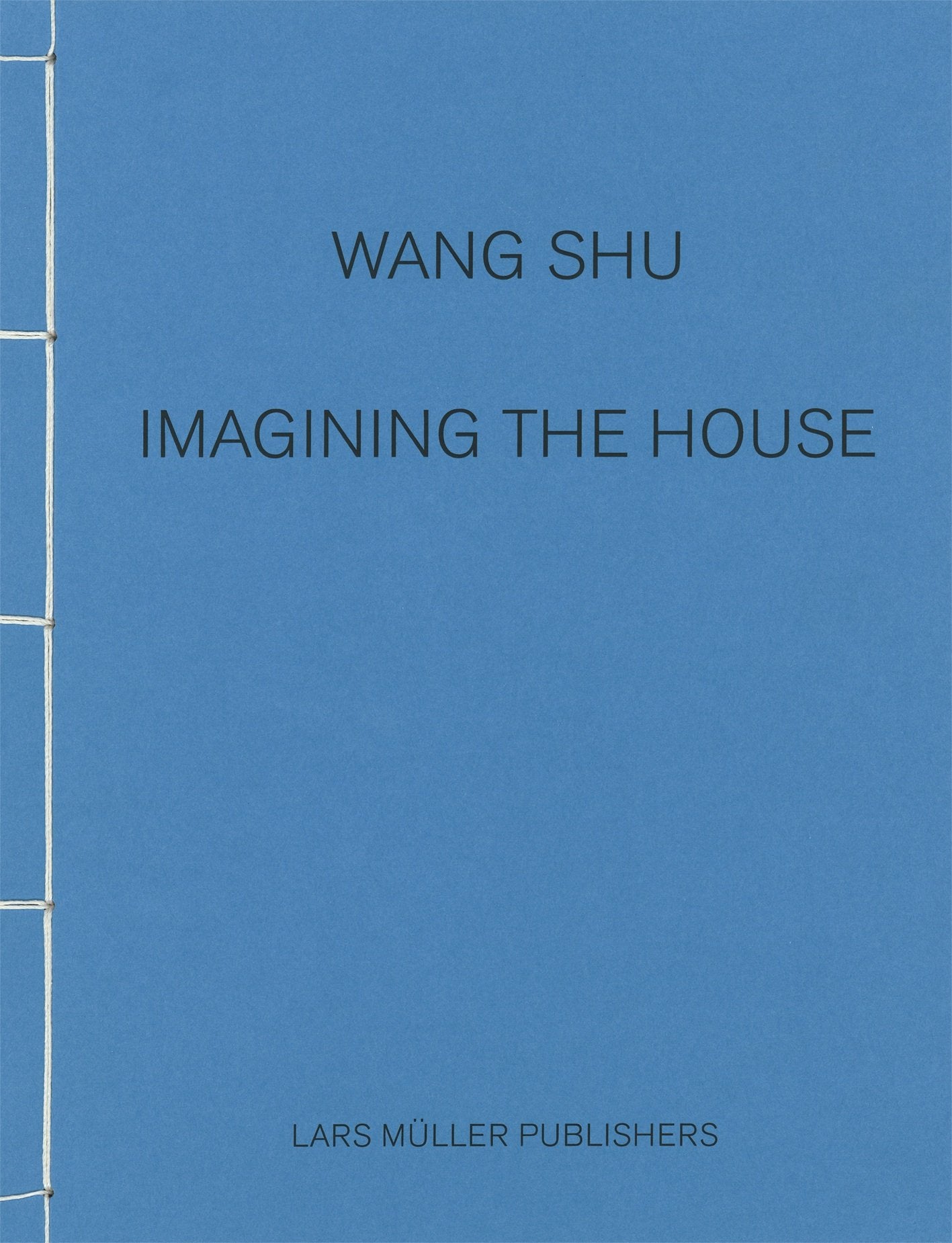 Wang Shu – Imagining the House: Pritzker-Preisträger 2012 Architecture