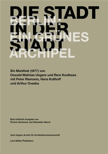 Die Stadt in der Stadt Berlin : Ein grunes Archipel. Ein Manifest Architecture