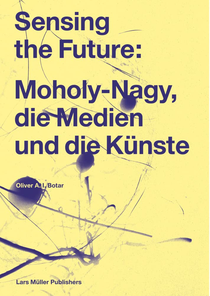 Sensing the Future: Moholy-Nagy, die Medien und die Künste Photography