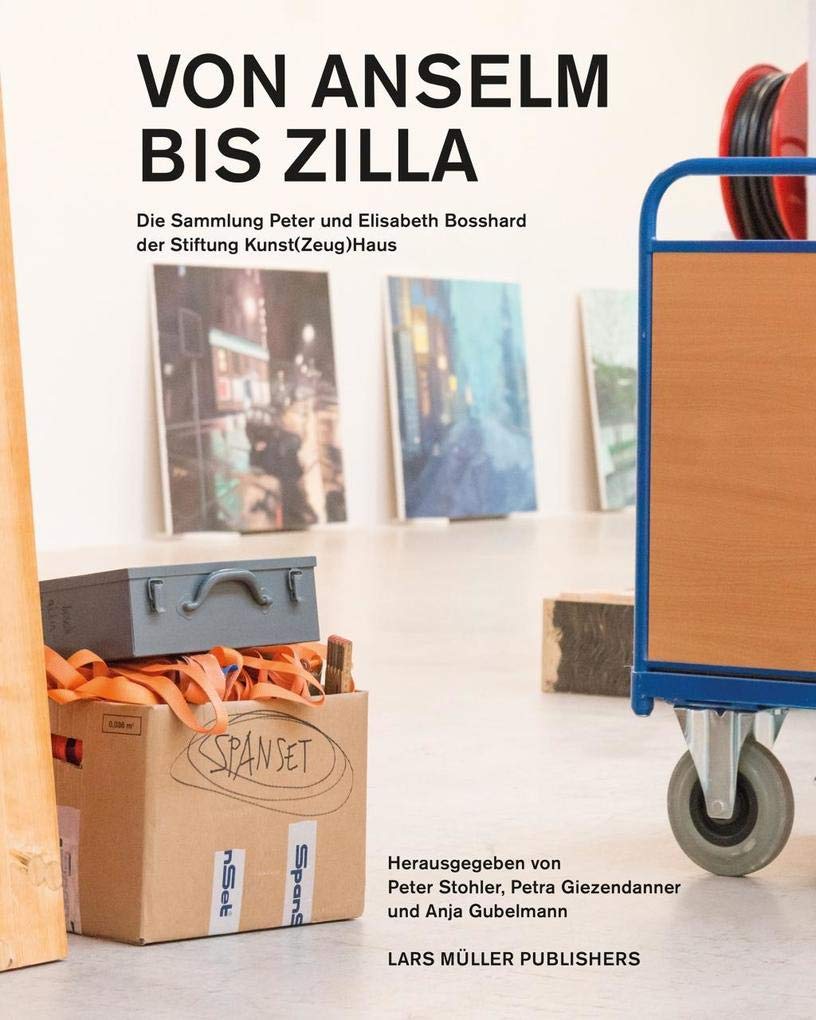 Von Anselm bis Zilla: Die Sammlung Peter und Elisabeth Bosshard der Stiftung Kunst(Zeug)Haus Film, Art & Culture