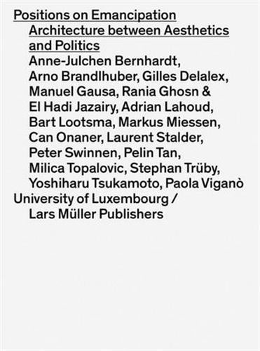 Positions on Emancipation Architecture between Aesthetics and Politics book