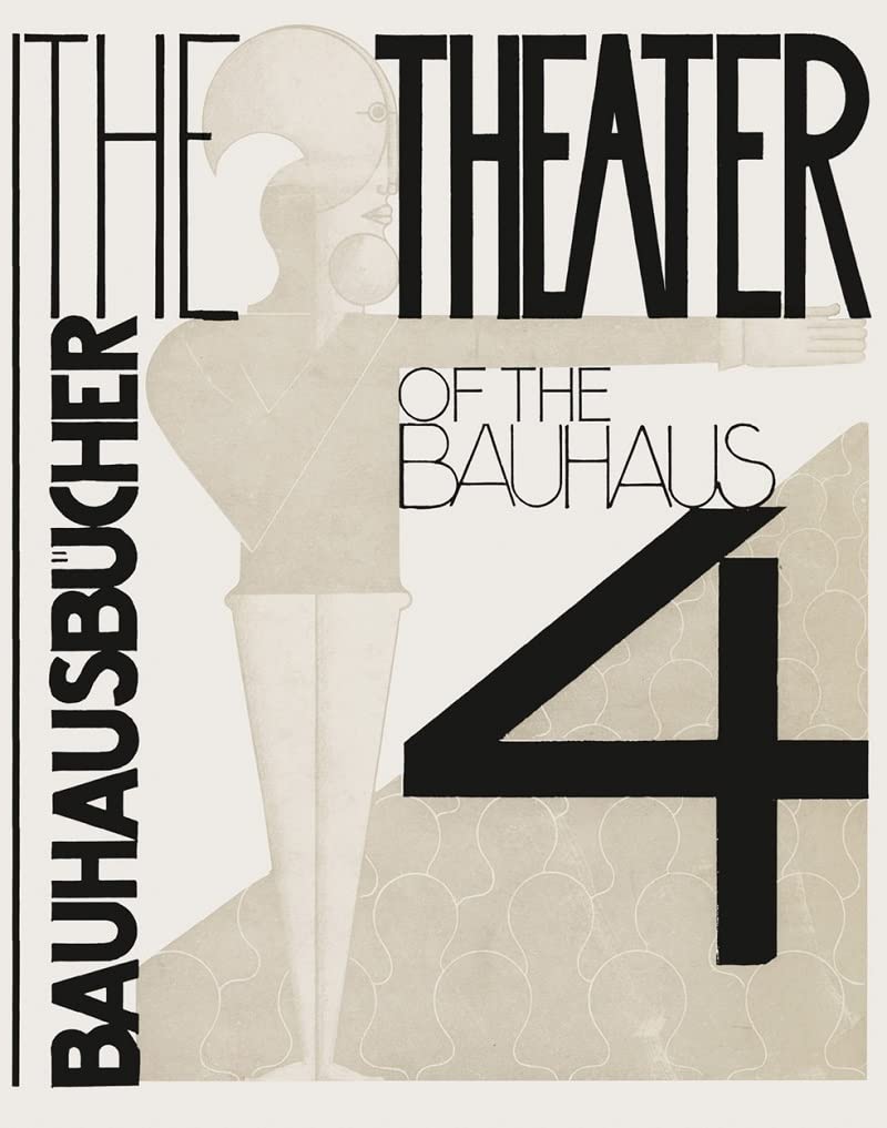 Bauhausbucher 4 : The theater of the Bauhaus book