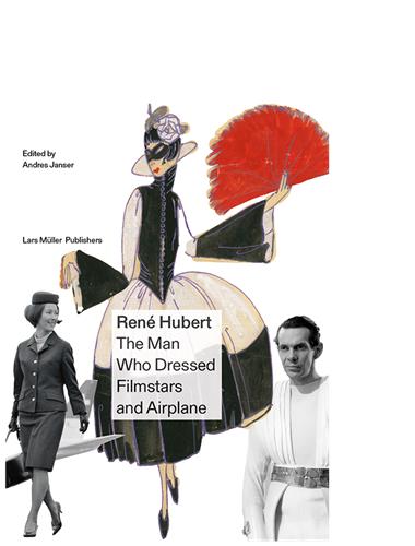 René Hubert The Man Who Dressed Filmstars and Airplanes book