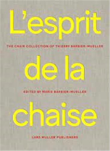 L'Esprit de la chaise : La Collection de Chaise de Thierry Barbier-Mueller Architecture