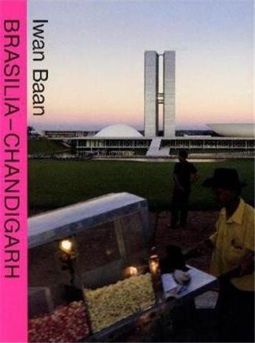 Iwan Baan : Brasilia Chandigarh Living with Modernity (Compact) Architecture