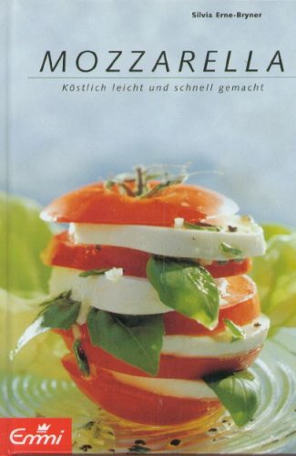 Mozzarella. Köstlich leicht und schnell gemacht Books