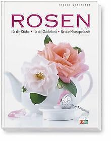 Rosen: Für die Küche - für die Schönheit - für die Hausapotheke Books