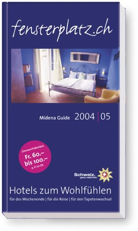 fensterplatz.ch: Hotels zum Wohlfühlen. Midena Guide 2004 Travel Guides
