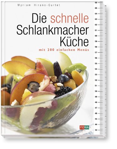 Die schnelle Schlankmacher-Küche. Mit 200 einfachen Menüs Health, Nutrition & Fitness