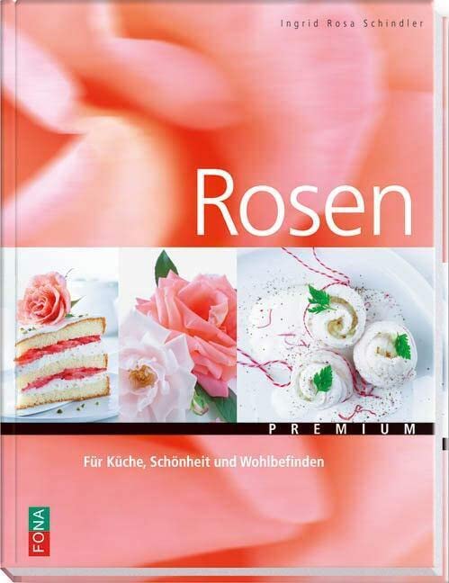 Rosen: Für Küche, Schönheit und Wohlbefinden (Premium) Leisure, Home & Garden