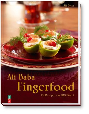 Ali Baba Fingerfood: 101 Rezepte aus 1001 Nacht Leisure, Home & Garden