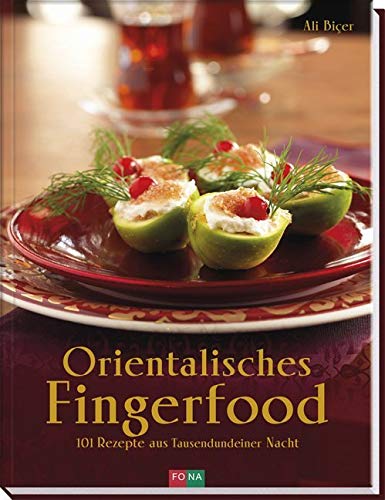 Orientalisches Fingerfood: 101 Rezepte aus Tausendundeiner Nacht Leisure, Home & Garden