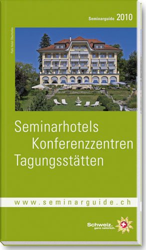 Seminarhotels - Konferenzzentren - Tagungsstätten: Seminarguide 2010 Travel Guides