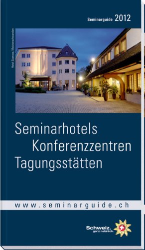 Seminarguide 2012: Seminarhotels, Konferenzzentren, Tagungsstätten Travel Guides