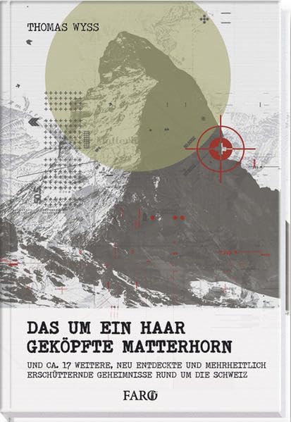 Das um ein Haar geköpfte Matterhorn: und ca. 17 weitere, neu entdeckte und mehrheitlich erschütternde Geheimnisse rund um die Schweiz Contemporary literature