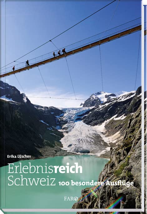 Erlebnisreich Schweiz: 100 besondere Ausflüge Leisure, Home & Garden