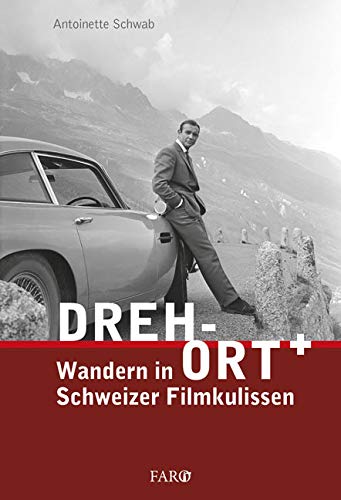 Dreh-Ort: Wandern in Schweizer Filmkulissen Film, Art & Culture