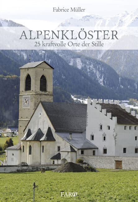Alpenklöster: 25 kraftvolle Orte der Stille Leisure, Home & Garden