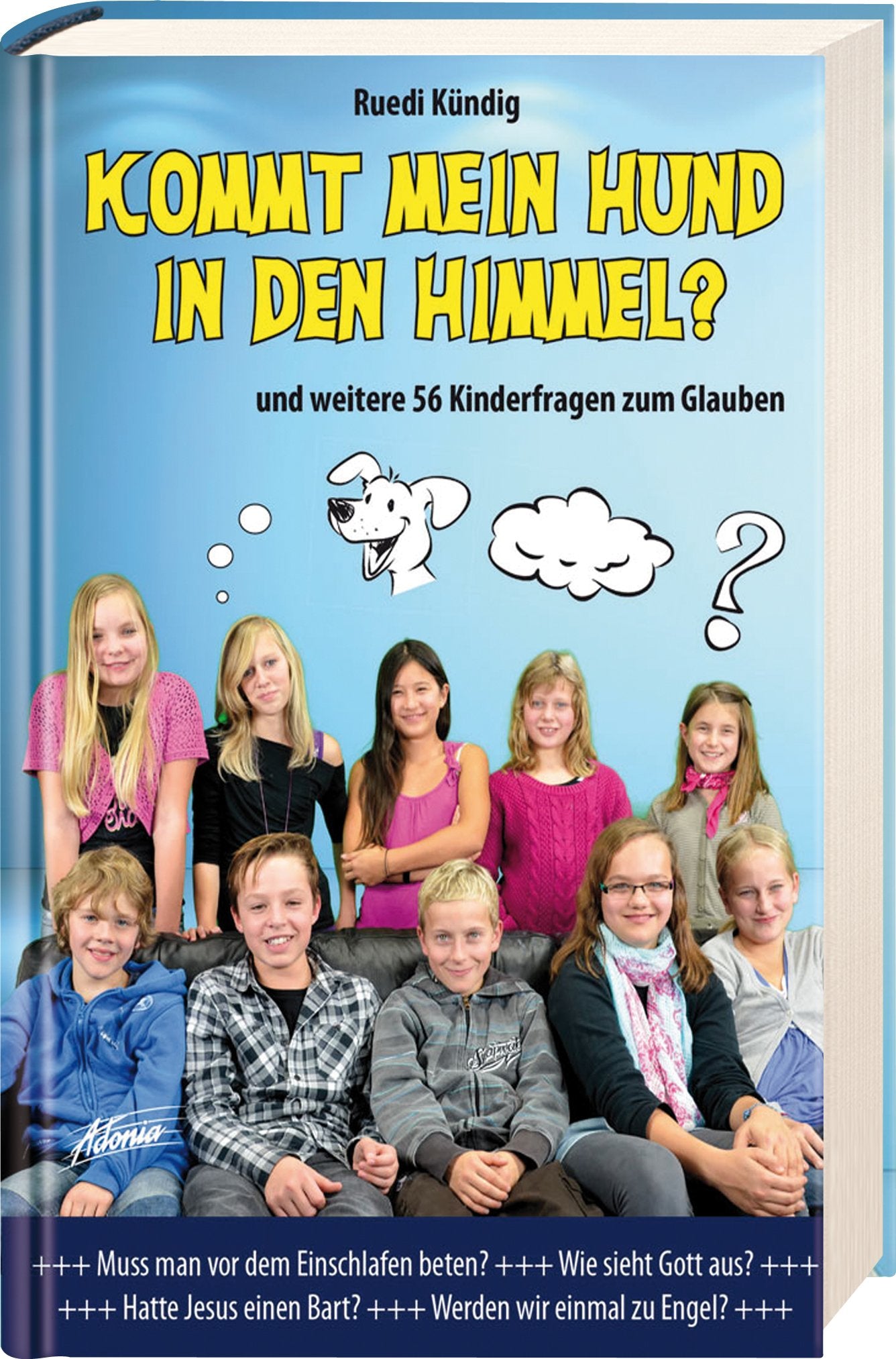 Kommt mein Hund in den Himmel: und weitere 56 Kinderfragen zum Glauben Non-fiction