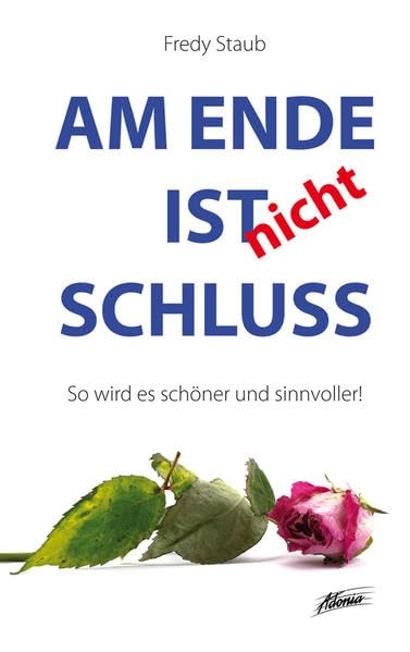 Am Ende ist nicht Schluss: So wird es schöner und sinnvoller Psychology