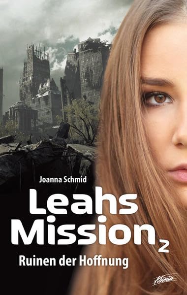 Leahs Mission – Ruinen der Hoffnung: Band 2 Fiction