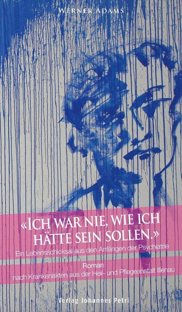 Ich war nie, wie ich hätte sein sollen.: Ein Lebensschicksal aus den Anfängen der Psychiatrie Personalities