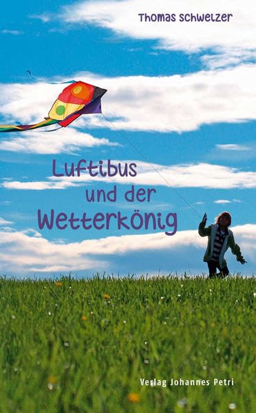 Luftibus und der Wetterkönig: Eine Geschichte über die Kraft der Phantasie Novels & Short Stories
