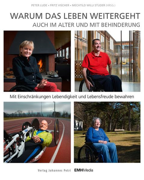 Warum das Leben weitergeht auch im Alter und mit Behinderung: Mit Einschränkungen Lebendigkeit und Lebensfreude bewahren book