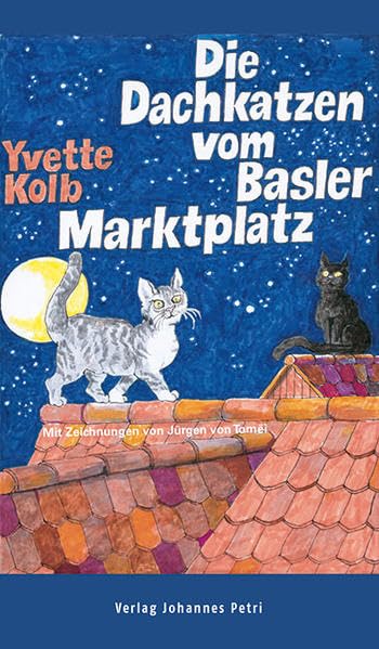 Die Dachkatzen vom Basler Marktplatz: Wahre Katzengeschichten Humour & Satire