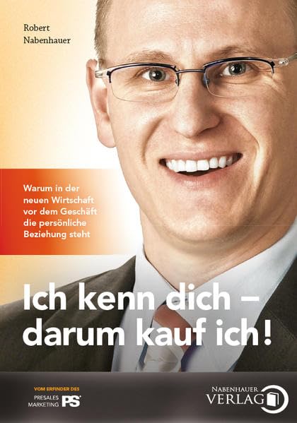 Ich kenn dich - darum kauf ich!: Warum in der neuen Wirtschaft vor dem Geschäft die persönliche Beziehung steht Law