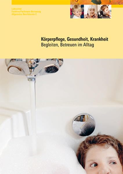 Körperpflege, Gesundheit, Krankheit: Lehrmittel Fachfrau/Fachmann Betreuung Allgemeine Berufskunde C Medicine