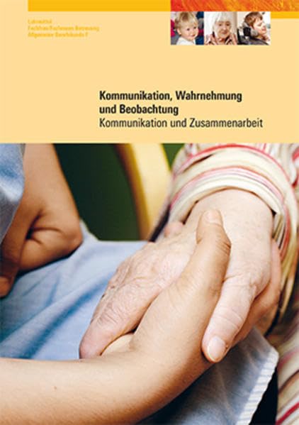 Kommunikation, Wahrnehmung, Beobachtung: Lehrmittel Fachfrau/Fachmann Betreuung Allgemeine Berufskunde F Medicine
