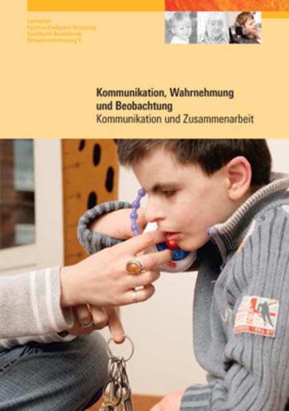 Kommunikation, Wahrnehmung, Beobachtung: Lehrmittel Fachfrau/Fachmann Betreuung, Spezifische Berufskunde Behindertenbetreuung (2011) Medicine