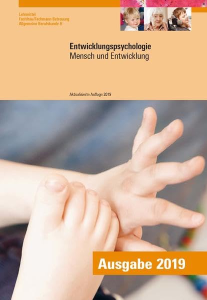 Entwicklungspsychologie (aktualisierte Auflage 2021): Mensch und Entwicklung Lehrmittel Fachfrau/Fachmann Betreuung Allgemeine Berufskunde H Medicine