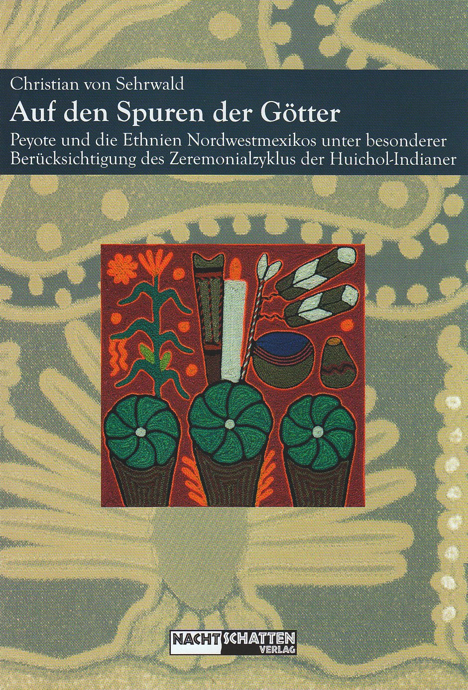 Auf den Spuren der Götter: Peyote (Lophophora williamsii) und die Ethnien Nordwestmexikos unter besonderer Berücksichtigung des Zeremonialzyklus der Huichol-Indianer Law