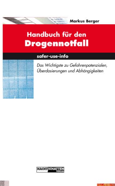 Handbuch für den Drogennotfall: Das Wichtgste zu Gefahrenpotentialen, Überdosierungen und Abhängigkeiten (safer-use-info) Medicine