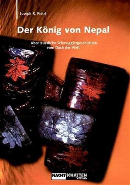 Der König von Nepal: Abenteuerliche Schmugglergeschichten vom Dach der Welt book